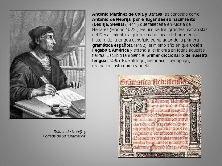 Antonio Martínez de Cala y Jarava es conocido como Antonio de Nebrija por el