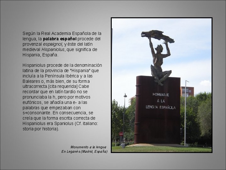 Según la Real Academia Española de la lengua, la palabra español procede del provenzal