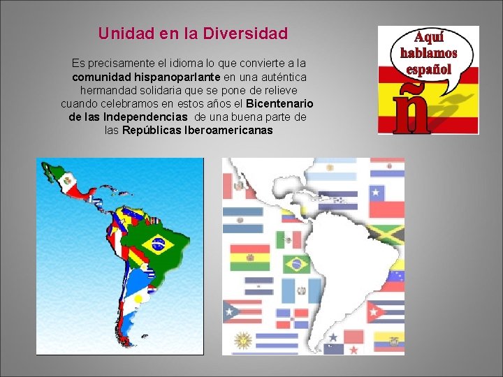Unidad en la Diversidad Es precisamente el idioma lo que convierte a la comunidad