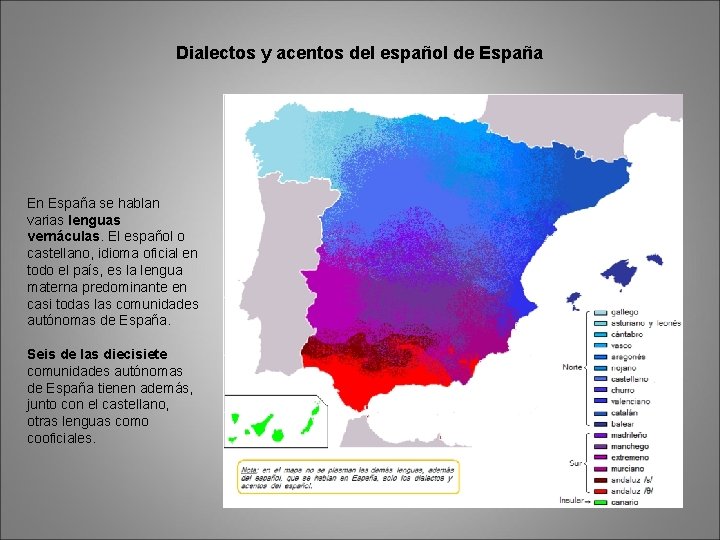 Dialectos y acentos del español de España En España se hablan varias lenguas vernáculas.