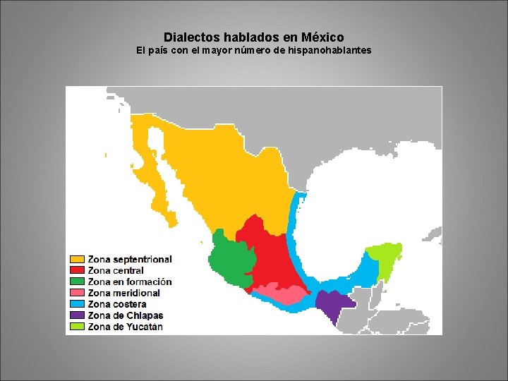 Dialectos hablados en México El país con el mayor número de hispanohablantes 