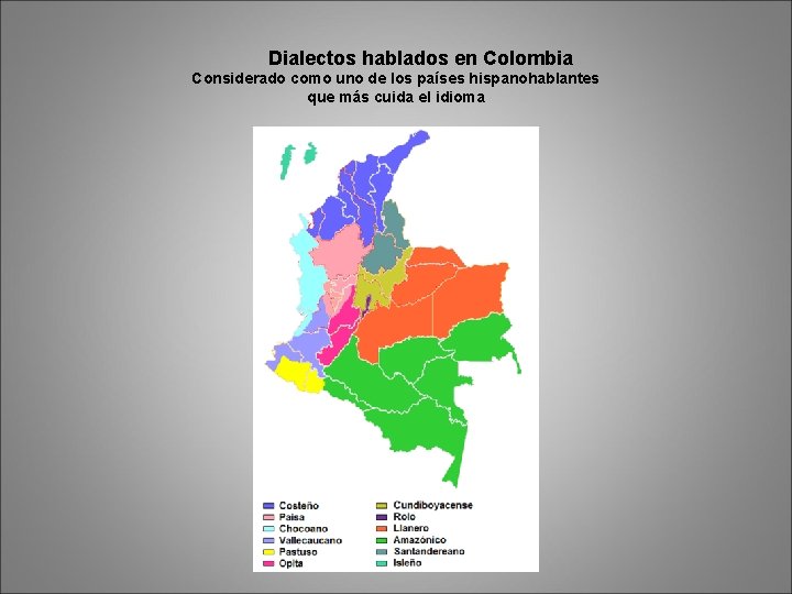 Dialectos hablados en Colombia Considerado como uno de los países hispanohablantes que más cuida