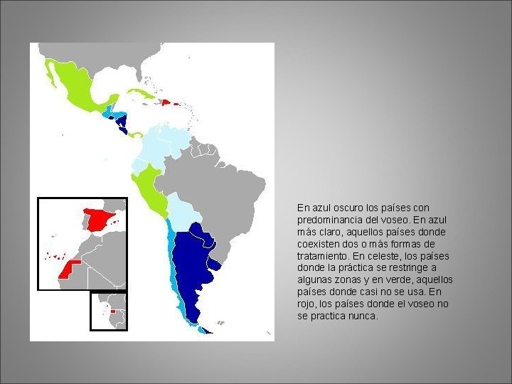 En azul oscuro los países con predominancia del voseo. En azul más claro, aquellos