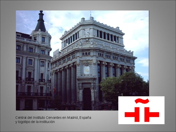 Central del Instituto Cervantes en Madrid, España y logotipo de la institución 