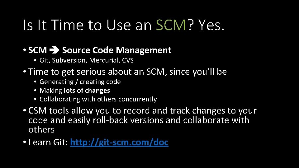 Is It Time to Use an SCM? Yes. • SCM Source Code Management •