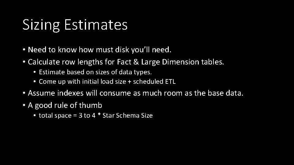Sizing Estimates • Need to know how must disk you’ll need. • Calculate row