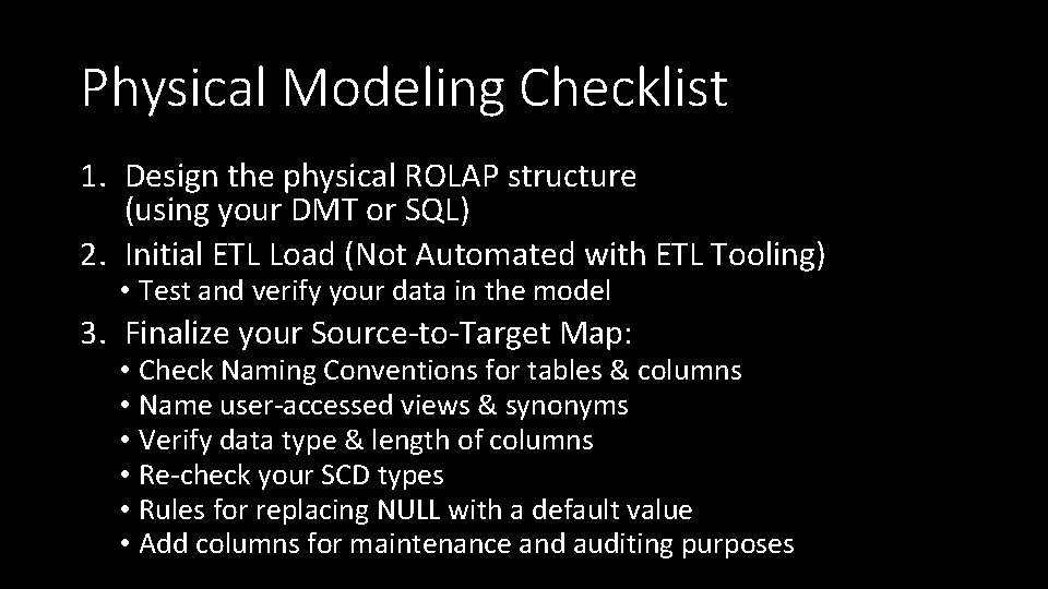 Physical Modeling Checklist 1. Design the physical ROLAP structure (using your DMT or SQL)