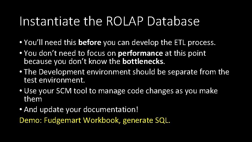 Instantiate the ROLAP Database • You’ll need this before you can develop the ETL