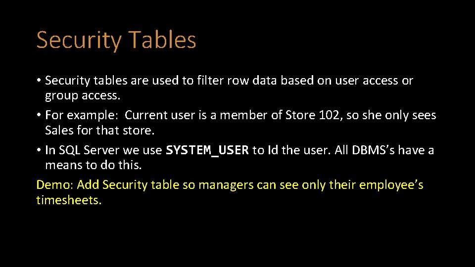 Security Tables • Security tables are used to filter row data based on user