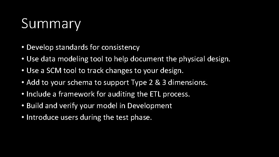 Summary • Develop standards for consistency • Use data modeling tool to help document