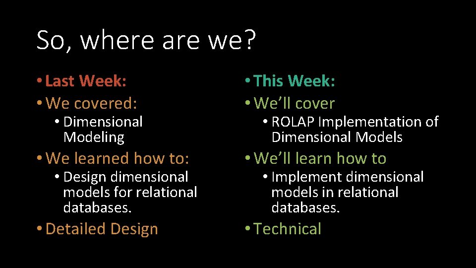 So, where are we? • Last Week: • We covered: • This Week: •