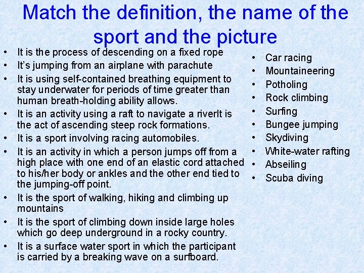 Match the definition, the name of the sport and the picture • It is