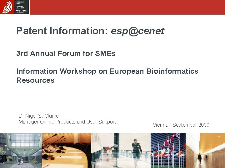 Patent Information: esp@cenet 3 rd Annual Forum for SMEs Information Workshop on European Bioinformatics