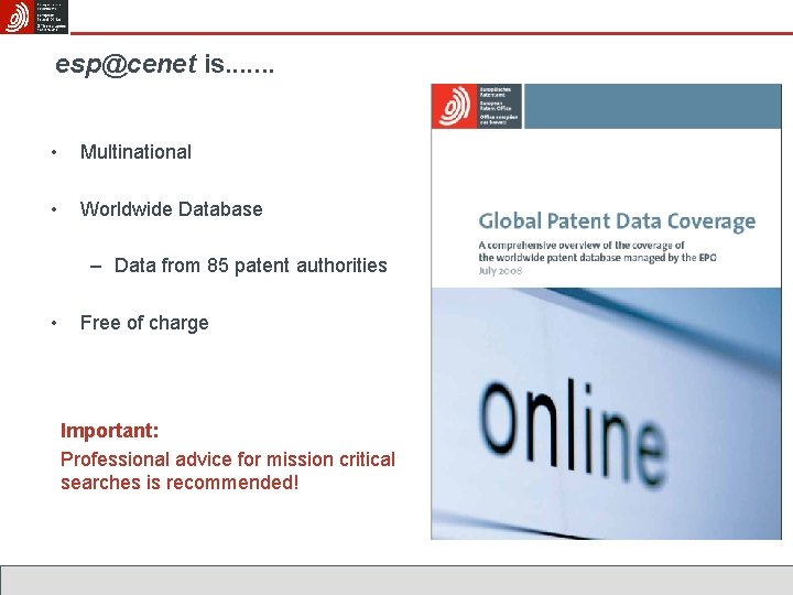 esp@cenet is. . . . • Multinational • Worldwide Database – Data from 85
