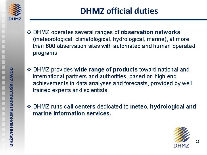 DHMZ official duties v DHMZ operates several ranges of observation networks (meteorological, climatological, hydrological,