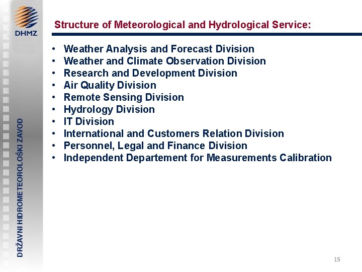 Structure of Meteorological and Hydrological Service: • • • Weather Analysis and Forecast Division