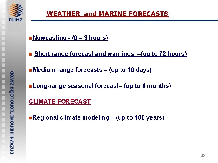 WEATHER and MARINE FORECASTS n Nowcasting n - (0 – 3 hours) Short range