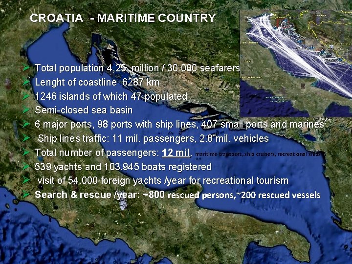 CROATIA - MARITIME COUNTRY Ø Total population 4, 25 million / 30. 000 seafarers