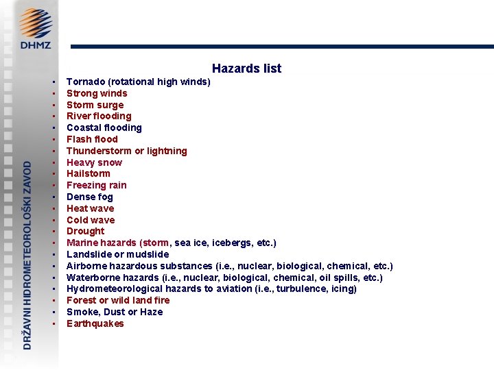 Hazards list • • • • • • Tornado (rotational high winds) Strong winds