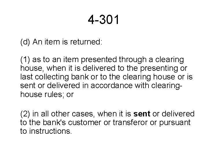 4 -301 (d) An item is returned: (1) as to an item presented through