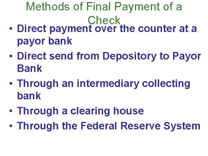 Methods of Final Payment of a Check • Direct payment over the counter at