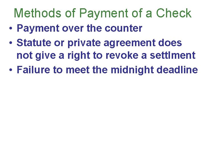 Methods of Payment of a Check • Payment over the counter • Statute or