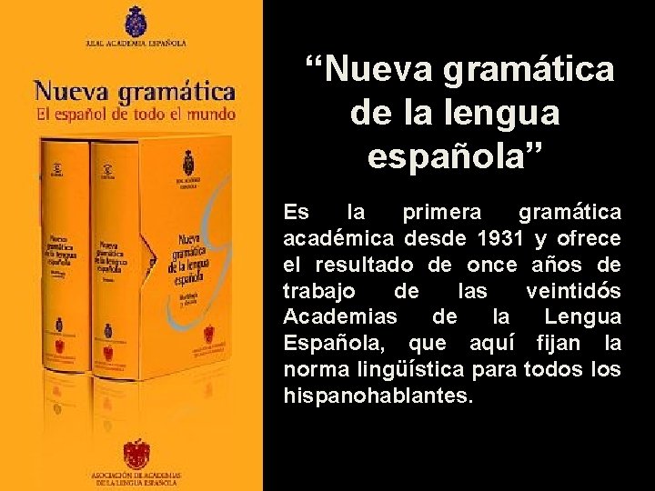 “Nueva gramática de la lengua española” Es la primera gramática académica desde 1931 y