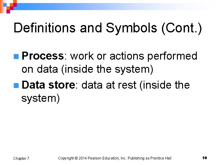 Definitions and Symbols (Cont. ) n Process: work or actions performed on data (inside