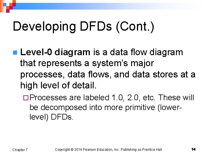Developing DFDs (Cont. ) n Level-0 diagram is a data flow diagram that represents