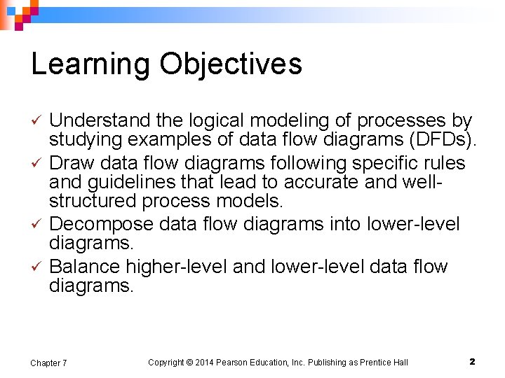 Learning Objectives ü ü Understand the logical modeling of processes by studying examples of