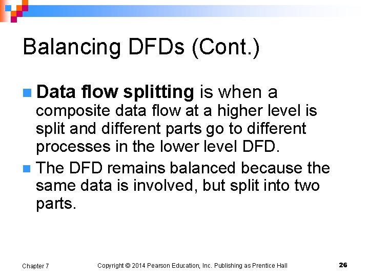 Balancing DFDs (Cont. ) n Data flow splitting is when a composite data flow