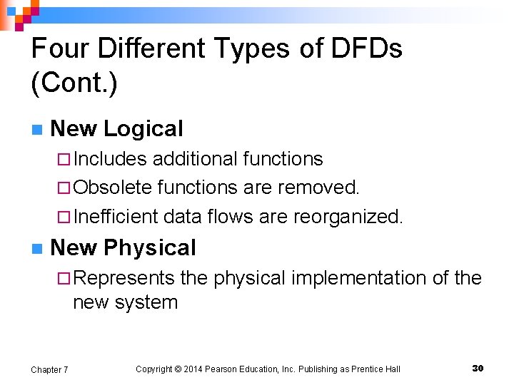 Four Different Types of DFDs (Cont. ) n New Logical ¨ Includes additional functions