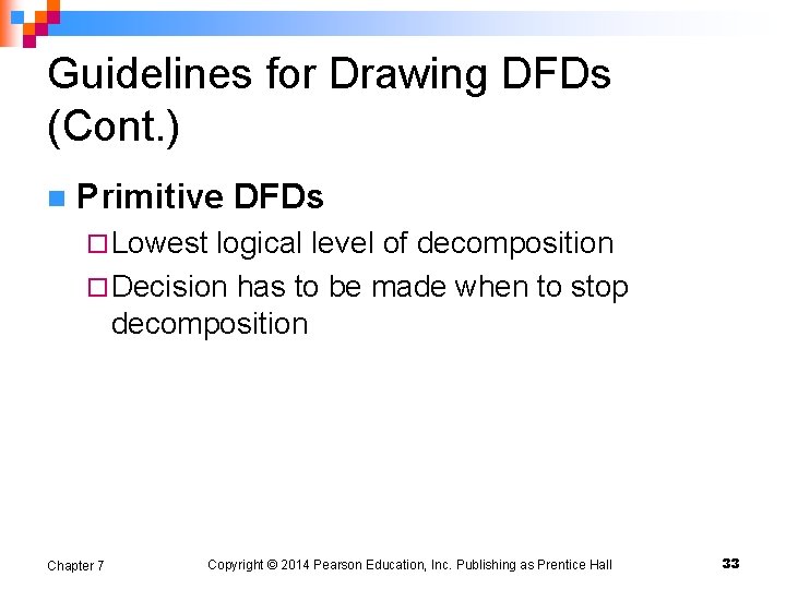Guidelines for Drawing DFDs (Cont. ) n Primitive DFDs ¨ Lowest logical level of