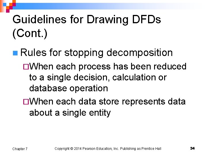 Guidelines for Drawing DFDs (Cont. ) n Rules for stopping decomposition ¨When each process