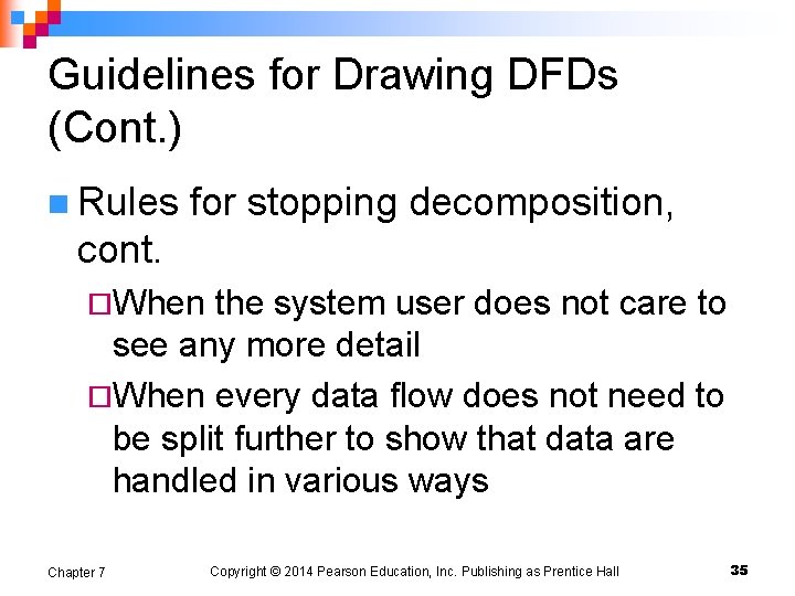 Guidelines for Drawing DFDs (Cont. ) n Rules for stopping decomposition, cont. ¨When the