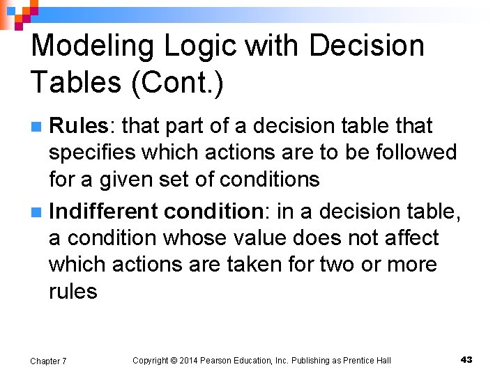 Modeling Logic with Decision Tables (Cont. ) Rules: that part of a decision table