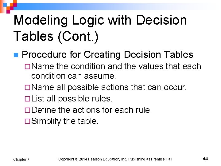 Modeling Logic with Decision Tables (Cont. ) n Procedure for Creating Decision Tables ¨