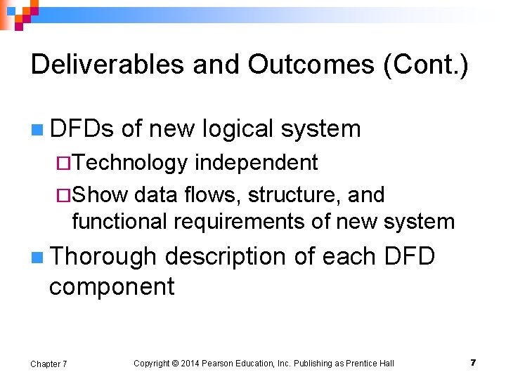 Deliverables and Outcomes (Cont. ) n DFDs of new logical system ¨Technology independent ¨Show