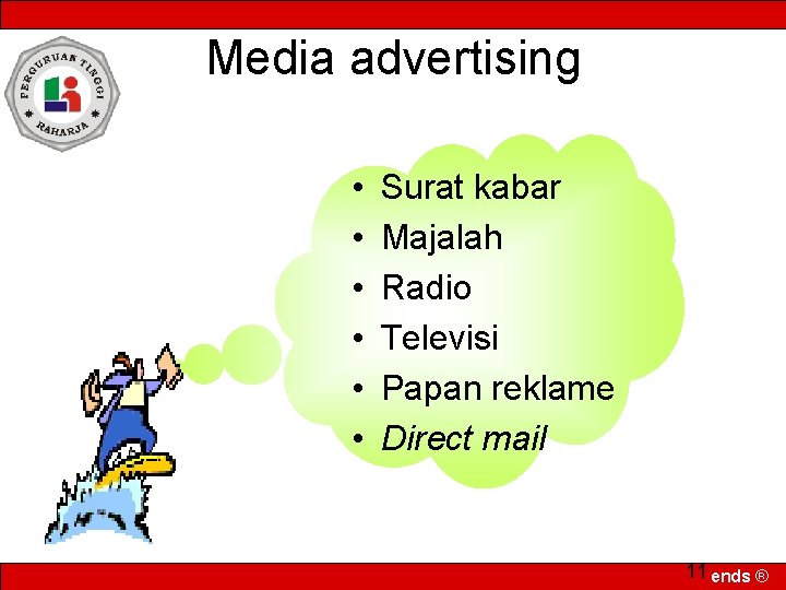 Media advertising • • • Surat kabar Majalah Radio Televisi Papan reklame Direct mail