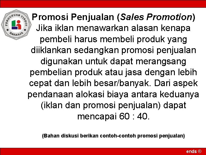 Promosi Penjualan (Sales Promotion) Jika iklan menawarkan alasan kenapa pembeli harus membeli produk yang
