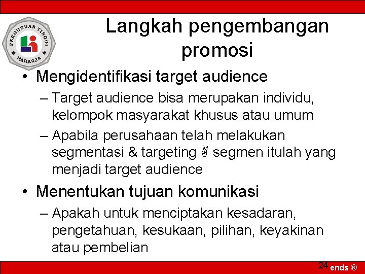 Langkah pengembangan promosi • Mengidentifikasi target audience – Target audience bisa merupakan individu, kelompok