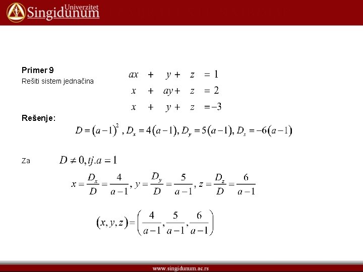 Primer 9 Rešiti sistem jednačina Rešenje: Za Primer 9 Rešiti sistem jednačina Rešenje: Za