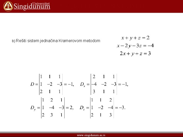 b) Rešiti sistem jednačina Kramerovom metodom 