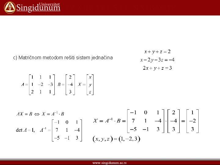 c) Matričnom metodom rešiti sistem jednačina 