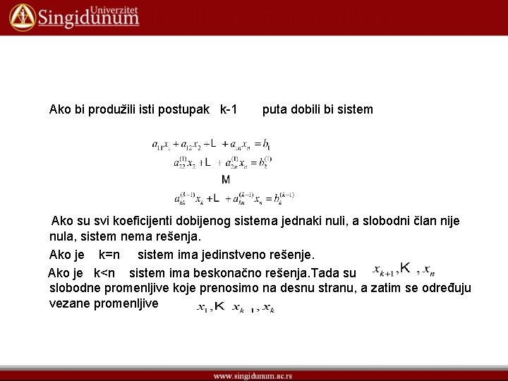 Ako bi produžili isti postupak k-1 puta dobili bi sistem Ako su svi koeficijenti