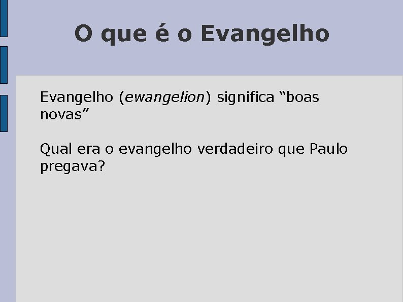 O que é o Evangelho (ewangelion) significa “boas novas” Qual era o evangelho verdadeiro