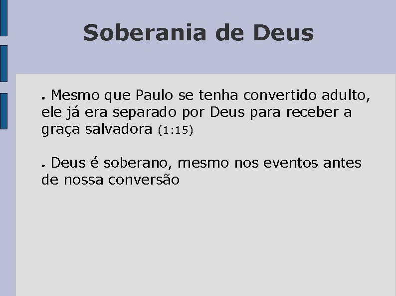 Soberania de Deus Mesmo que Paulo se tenha convertido adulto, ele já era separado