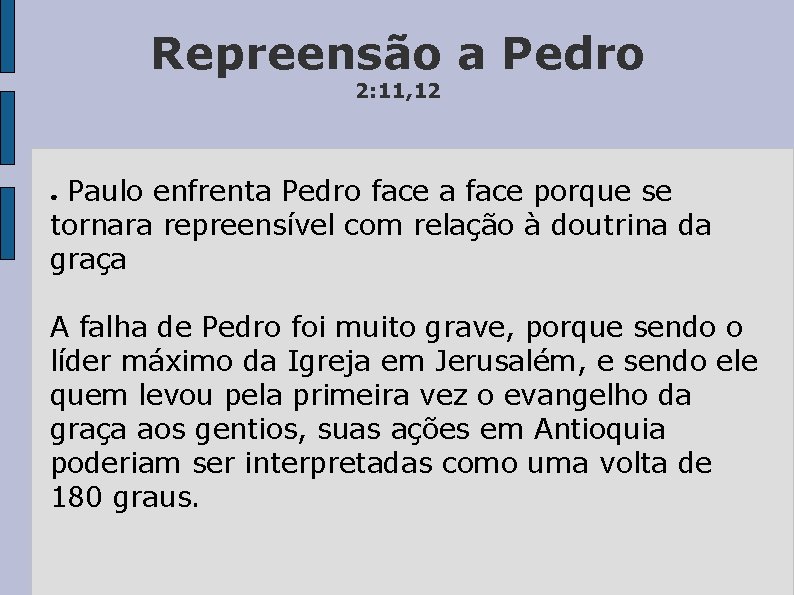 Repreensão a Pedro 2: 11, 12 Paulo enfrenta Pedro face a face porque se