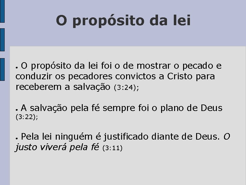 O propósito da lei foi o de mostrar o pecado e conduzir os pecadores