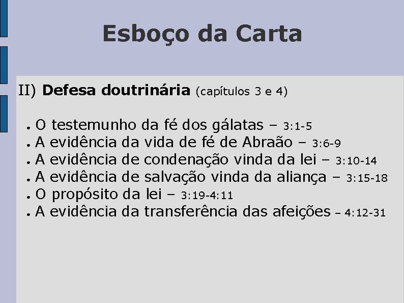 Esboço da Carta II) Defesa doutrinária ● ● ● (capítulos 3 e 4) O